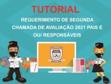 TUTORIAL REQUERIMENTO DE SEGUNDA CHAMADA DE AVALIAÇÃO 2021 PAIS-RESPONSÁVEIS 
